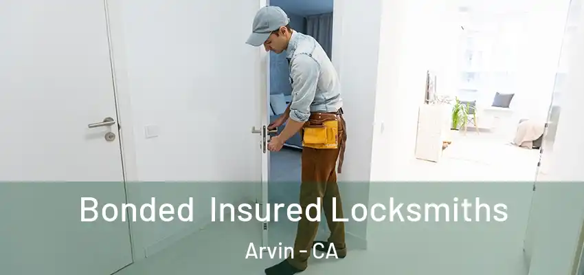  Bonded Insured Locksmiths Arvin - CA