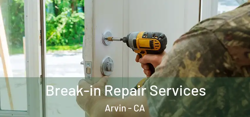  Break-in Repair Services Arvin - CA