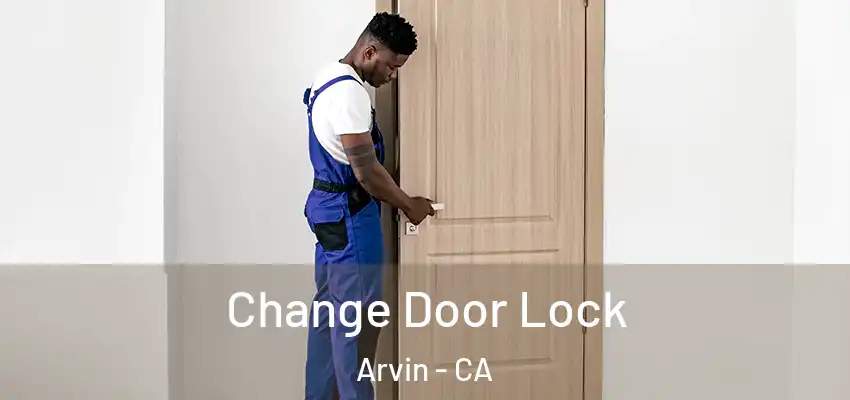  Change Door Lock Arvin - CA