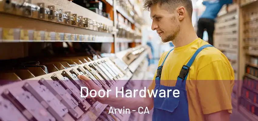  Door Hardware Arvin - CA