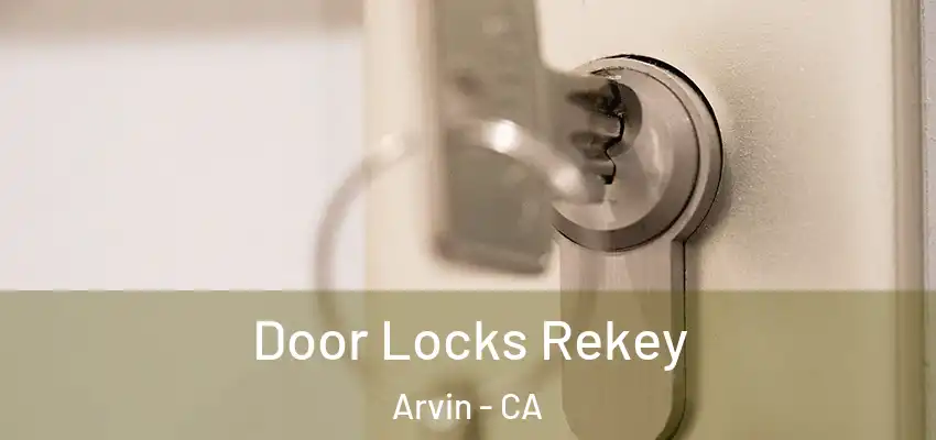  Door Locks Rekey Arvin - CA