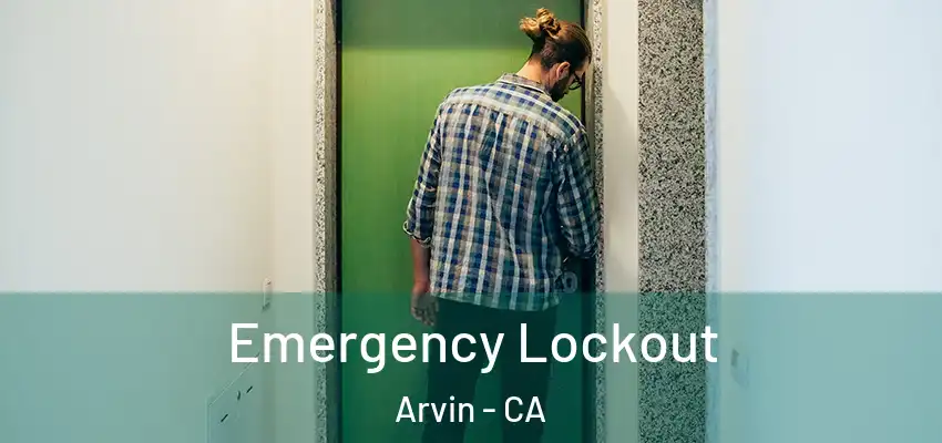  Emergency Lockout Arvin - CA