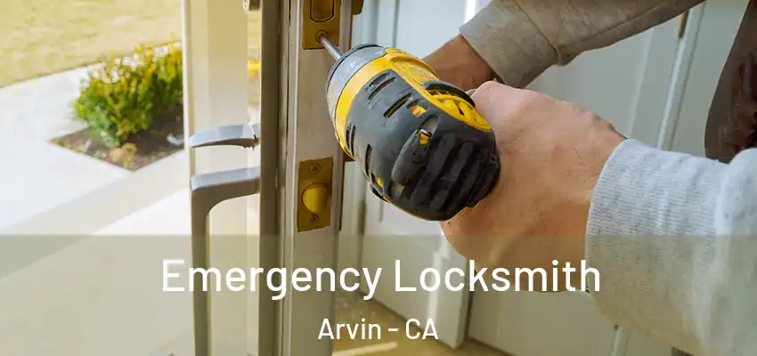 Emergency Locksmith Arvin - CA