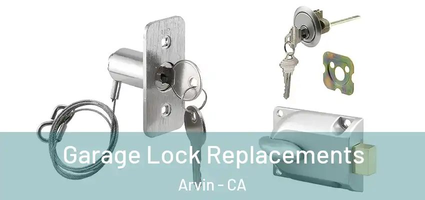  Garage Lock Replacements Arvin - CA