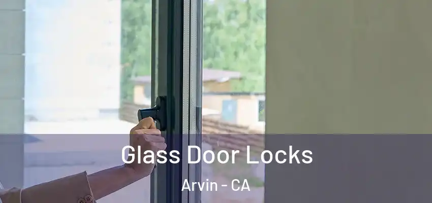  Glass Door Locks Arvin - CA
