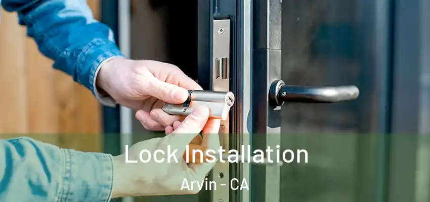  Lock Installation Arvin - CA