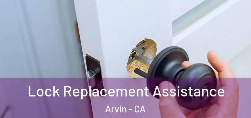  Lock Replacement Assistance Arvin - CA