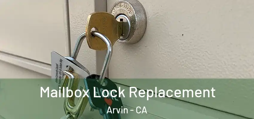  Mailbox Lock Replacement Arvin - CA