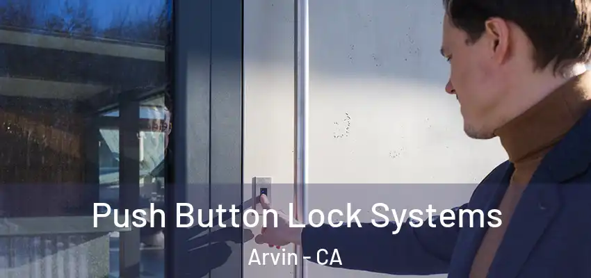  Push Button Lock Systems Arvin - CA