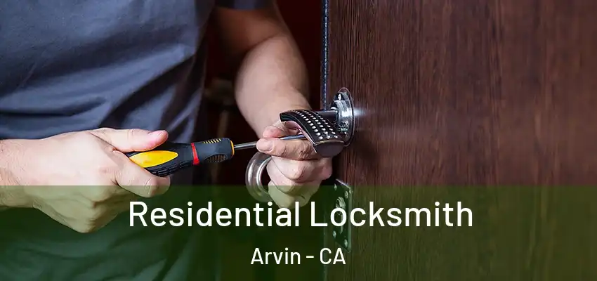  Residential Locksmith Arvin - CA