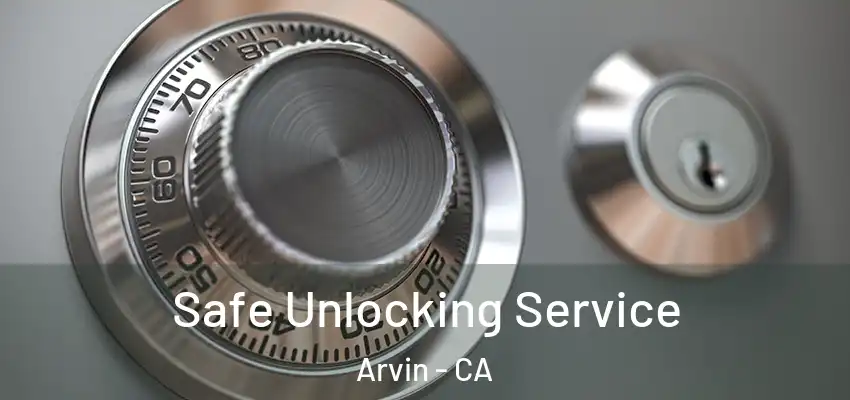  Safe Unlocking Service Arvin - CA